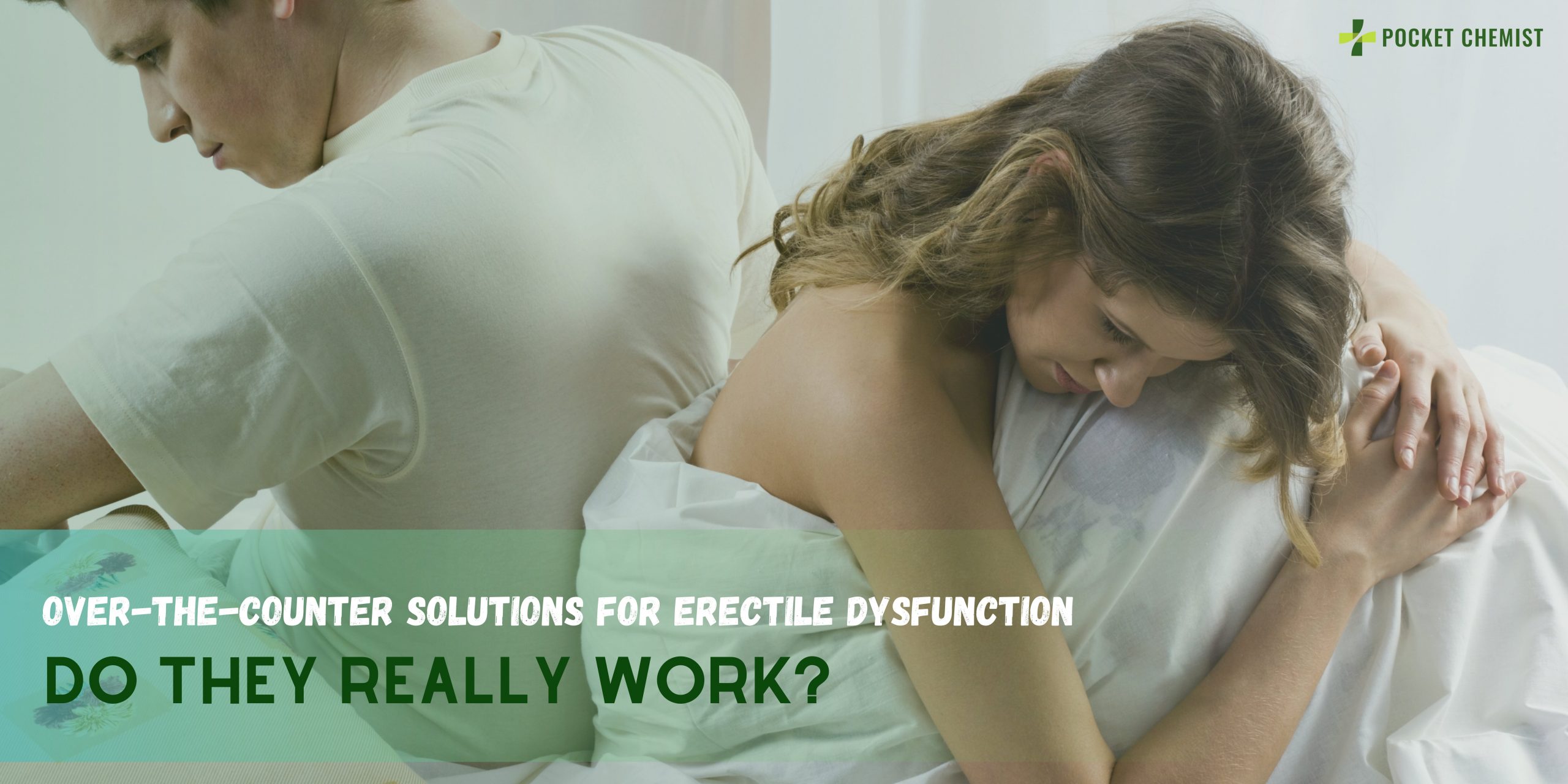 Over-the-Counter Solutions for Erectile Dysfunction: Do They Really Work?